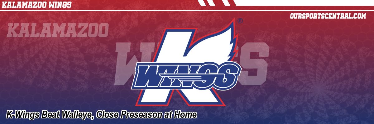 K-Wings Beat Walleye, Close Preseason at Home
