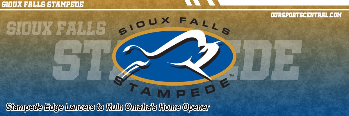 Stampede Edge Lancers to Ruin Omaha's Home Opener