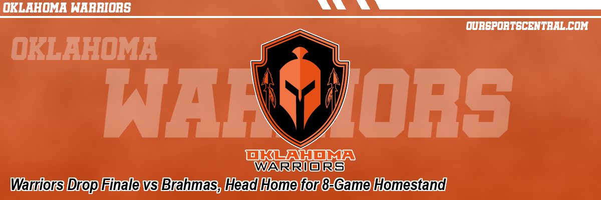 Warriors Drop Finale vs Brahmas, Head Home for 8-Game Homestand