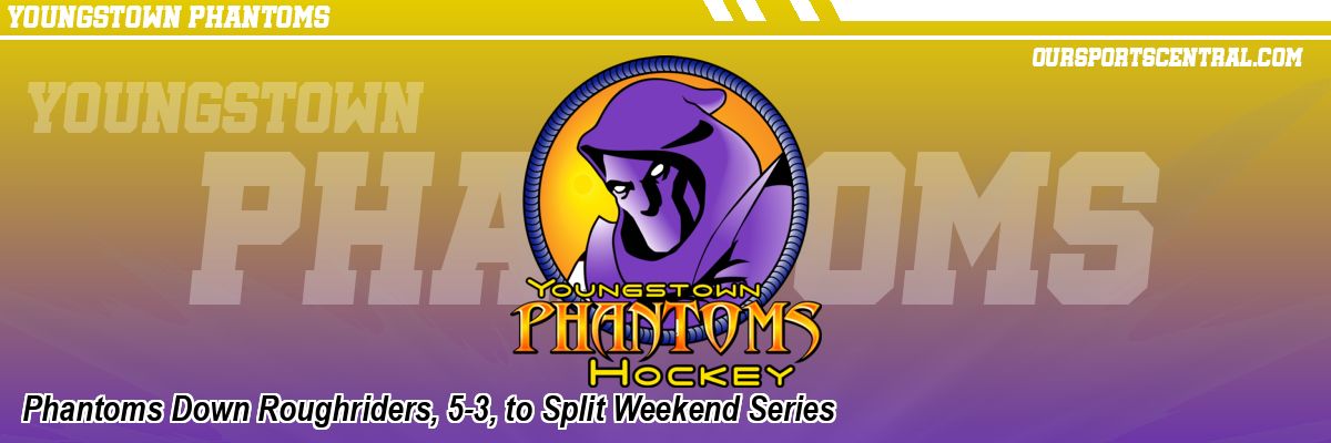 Phantoms Down Roughriders, 5-3, to Split Weekend Series
