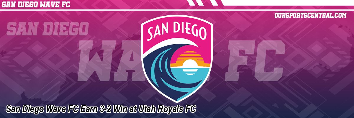 San Diego Wave FC Earn 3-2 Win at Utah Royals FC