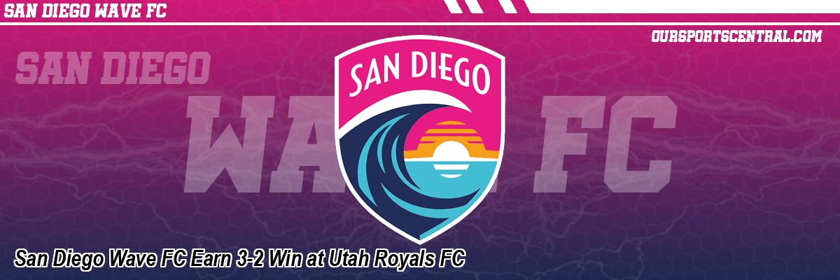 San Diego Wave FC Earn 3-2 Win at Utah Royals FC