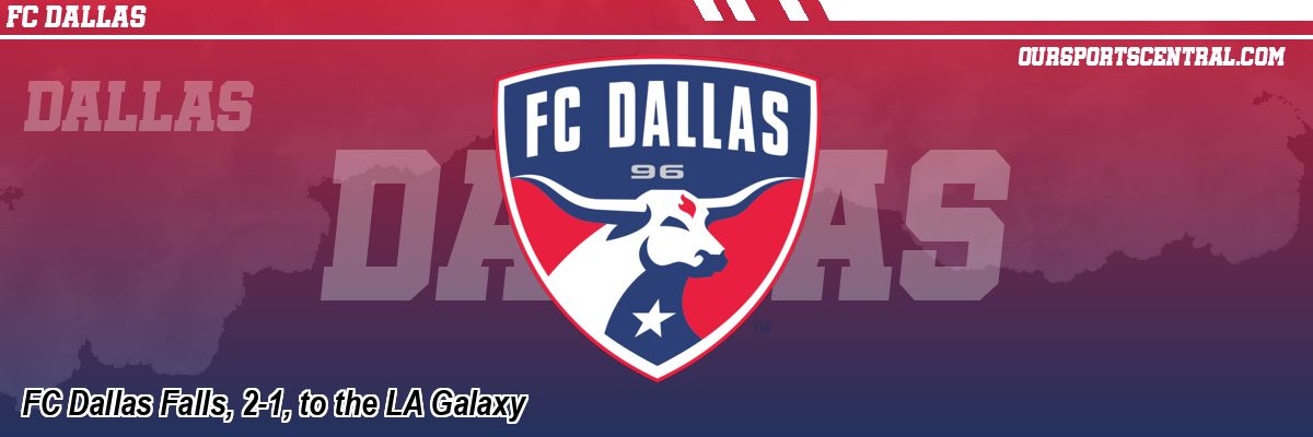 FC Dallas Falls, 2-1, to the LA Galaxy