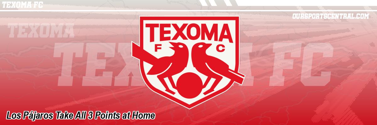 Los Pájaros Take All 3 Points at Home