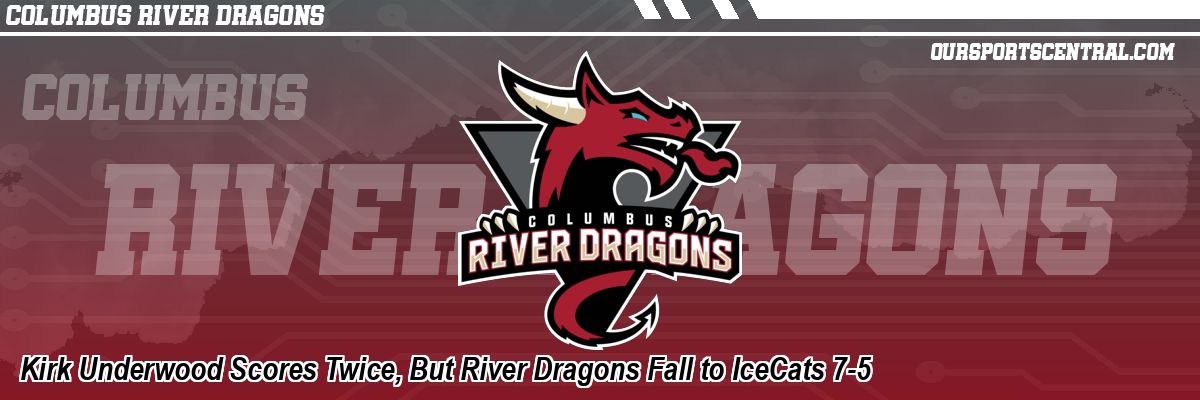 Kirk Underwood Scores Twice, But River Dragons Fall to IceCats 7-5