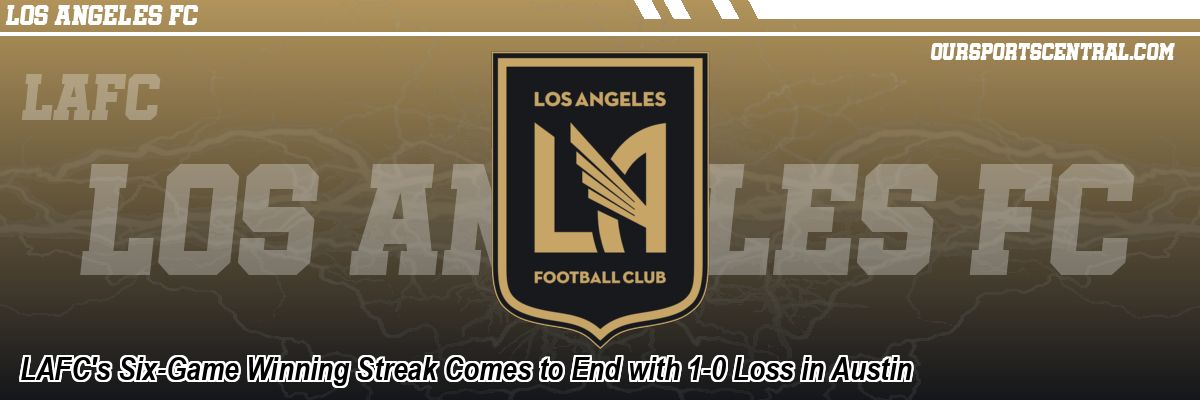 LAFC's Six-Game Winning Streak Comes to End with 1-0 Loss in Austin