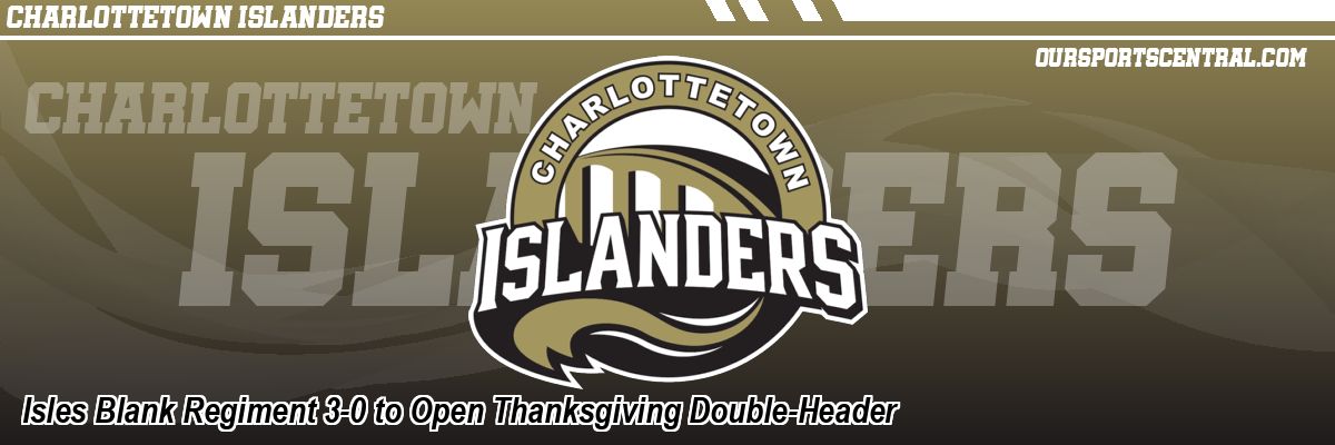 Isles Blank Regiment 3-0 to Open Thanksgiving Double-Header