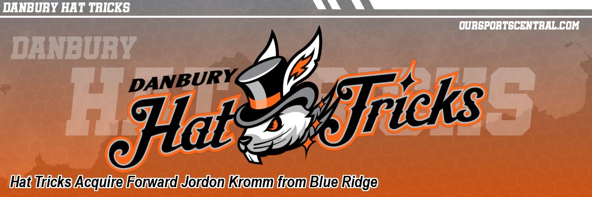 Hat Tricks Acquire Forward Jordon Kromm from Blue Ridge