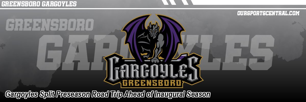 Gargoyles Split Preseason Road Trip Ahead of Inaugural Season