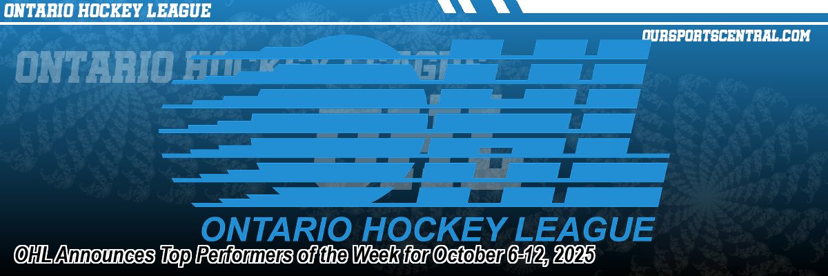 OHL Announces Top Performers of the Week for October 6-12, 2025