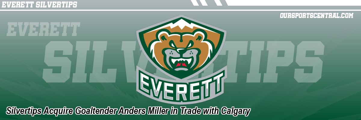 Silvertips Acquire Goaltender Anders Miller in Trade with Calgary