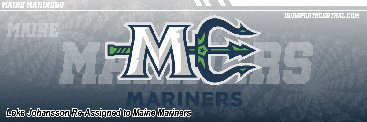 Loke Johansson Re-Assigned to Maine Mariners