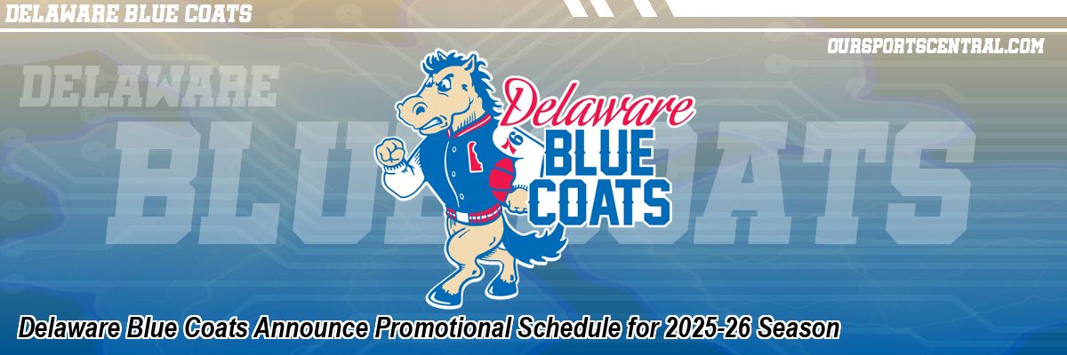 Delaware Blue Coats Announce Promotional Schedule for 2025-26 Season