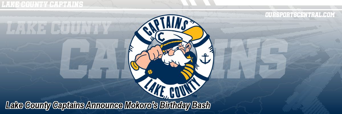 Lake County Captains Announce Mokoro's Birthday Bash