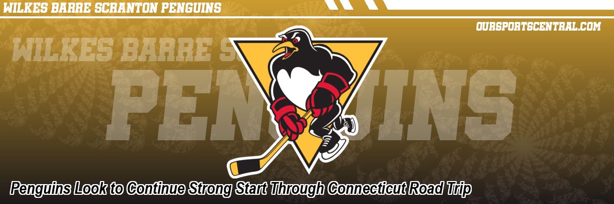 Penguins Look to Continue Strong Start Through Connecticut Road Trip