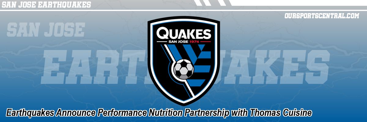 Earthquakes Announce Performance Nutrition Partnership with Thomas Cuisine