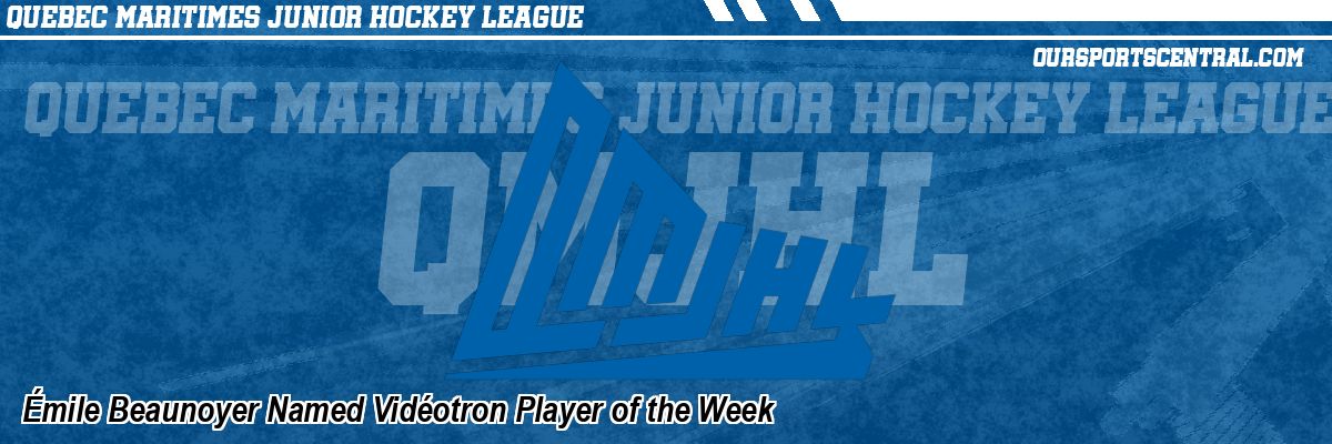 Émile Beaunoyer Named Vidéotron Player of the Week