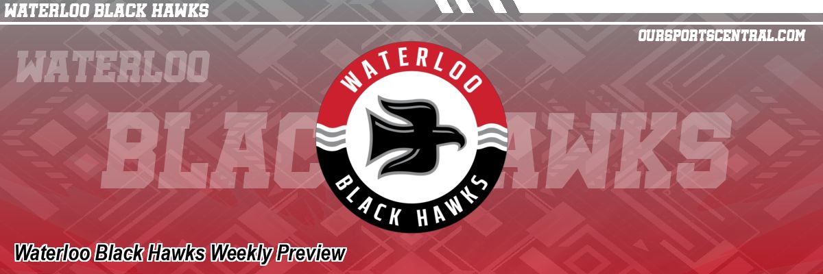 Waterloo Black Hawks Weekly Preview