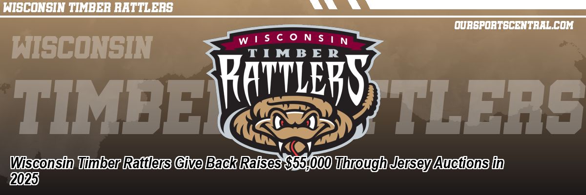 Wisconsin Timber Rattlers Give Back Raises $55,000 Through Jersey Auctions in 2025