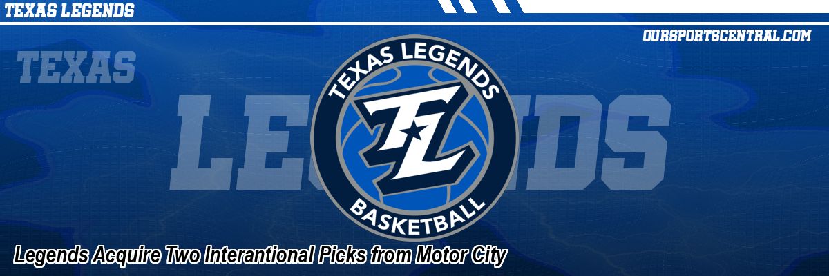 Legends Acquire Two Interantional Picks from Motor City