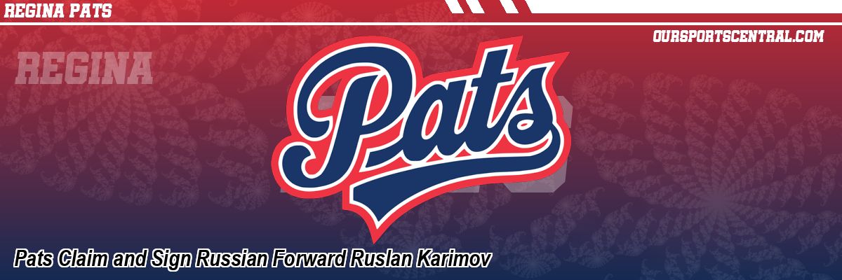 Pats Claim and Sign Russian Forward Ruslan Karimov