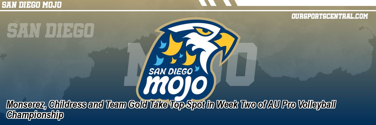 Monserez, Childress and Team Gold Take Top Spot in Week Two of AU Pro Volleyball Championship