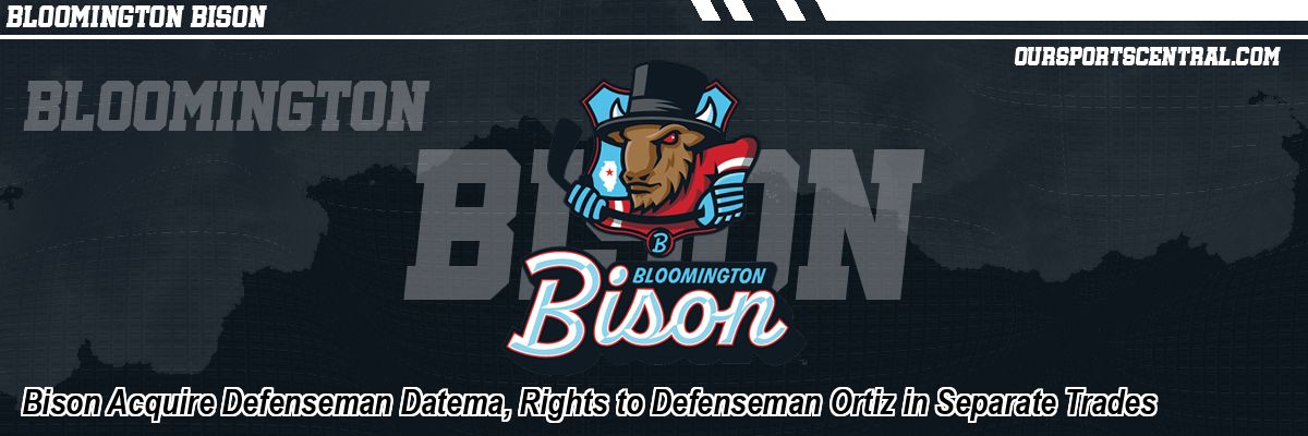 Bison Acquire Defenseman Datema, Rights to Defenseman Ortiz in Separate Trades