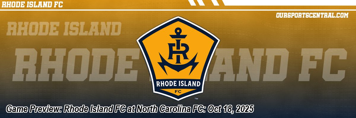 Game Preview: Rhode Island FC at North Carolina FC: Oct 18, 2025