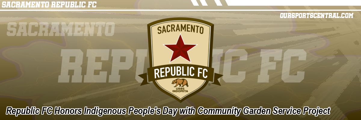 Republic FC Honors Indigenous People's Day with Community Garden Service Project