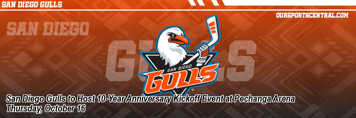 San Diego Gulls to Host 10-Year Anniversary Kickoff Event at Pechanga Arena Thursday, October 16