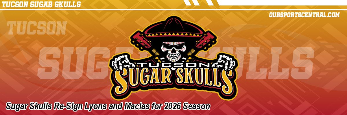 Sugar Skulls Re-Sign Lyons and Macias for 2026 Season