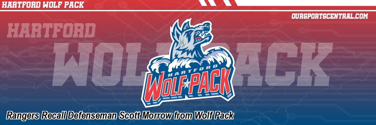 Rangers Recall Defenseman Scott Morrow from Wolf Pack