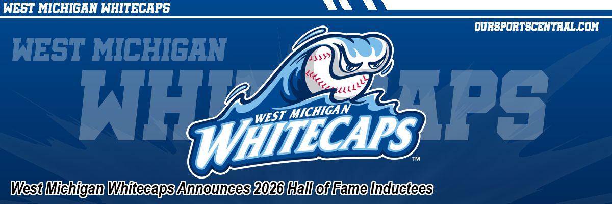 West Michigan Whitecaps Announces 2026 Hall of Fame Inductees