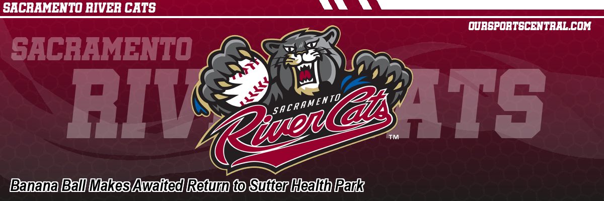 Banana Ball Makes Awaited Return to Sutter Health Park
