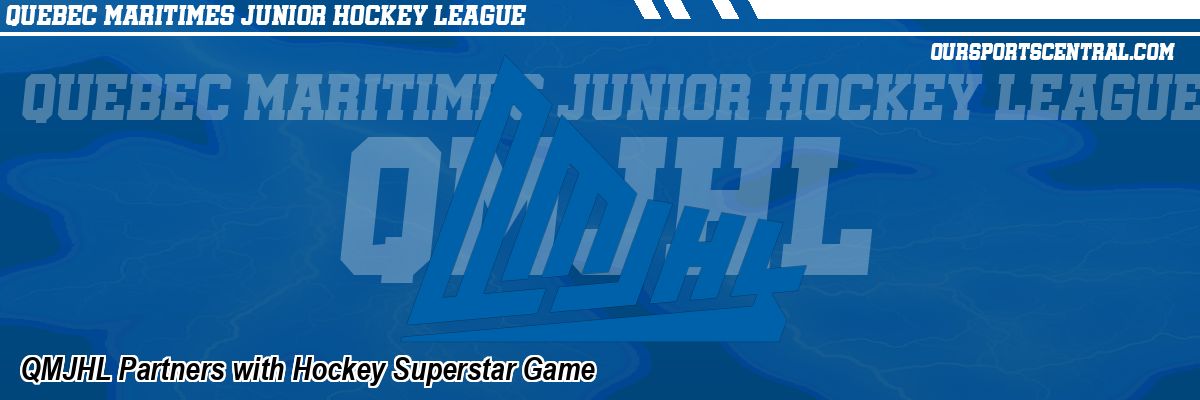 QMJHL Partners with Hockey Superstar Game