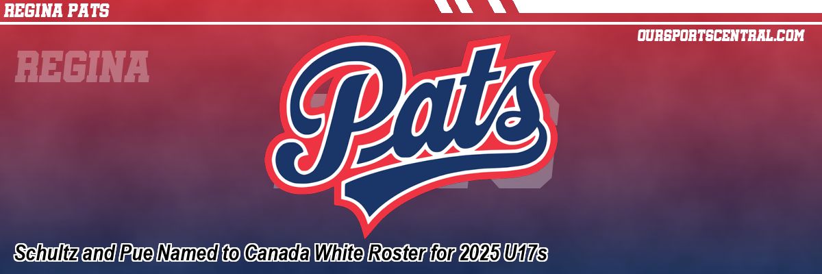 Schultz and Pue Named to Canada White Roster for 2025 U17s