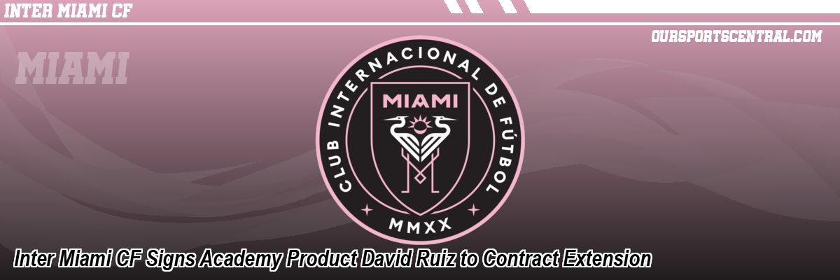 Inter Miami CF Signs Academy Product David Ruiz to Contract Extension