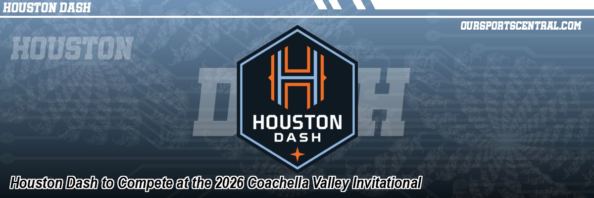 Houston Dash to Compete at the 2026 Coachella Valley Invitational