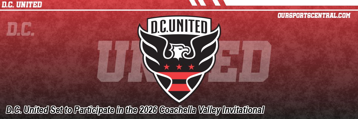 D.C. United Set to Participate in the 2026 Coachella Valley Invitational