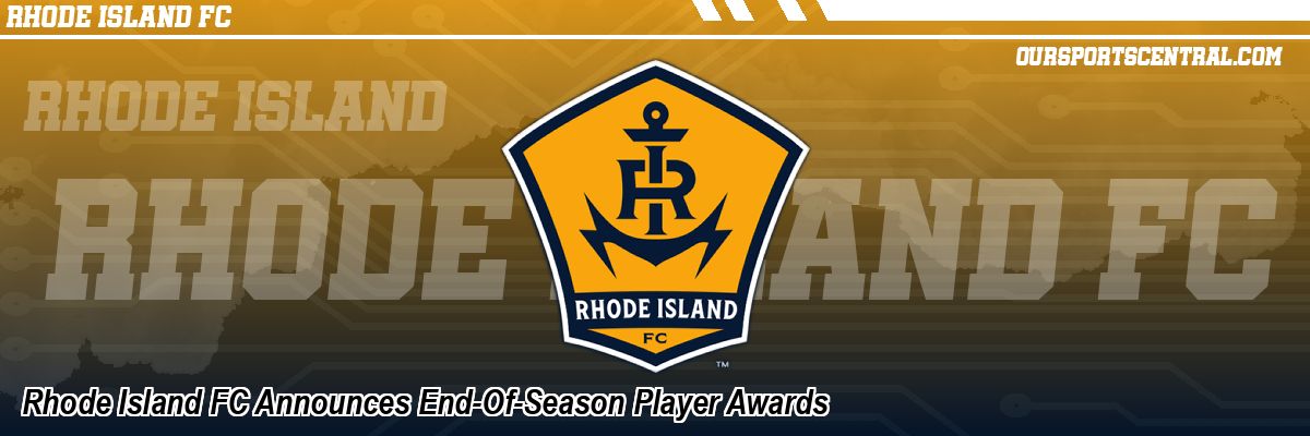 Rhode Island FC Announces End-Of-Season Player Awards