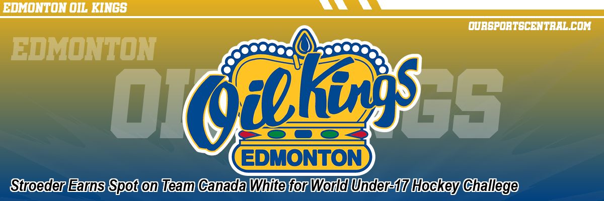 Stroeder Earns Spot on Team Canada White for World Under-17 Hockey Challege