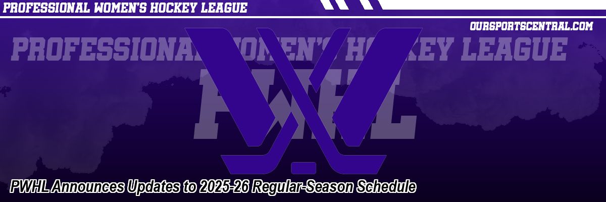PWHL Announces Updates to 2025-26 Regular-Season Schedule