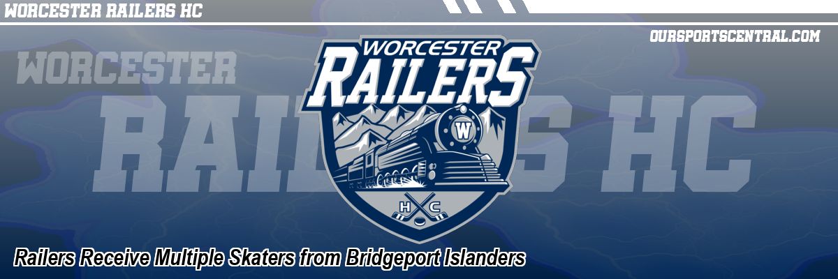Railers Receive Multiple Skaters from Bridgeport Islanders