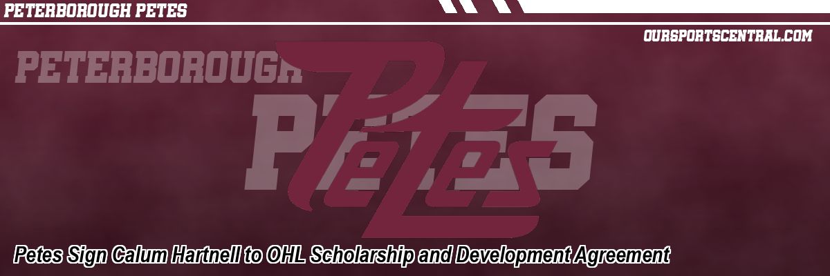Petes Sign Calum Hartnell to OHL Scholarship and Development Agreement