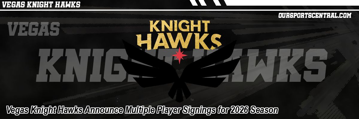 Vegas Knight Hawks Announce Multiple Player Signings for 2026 Season