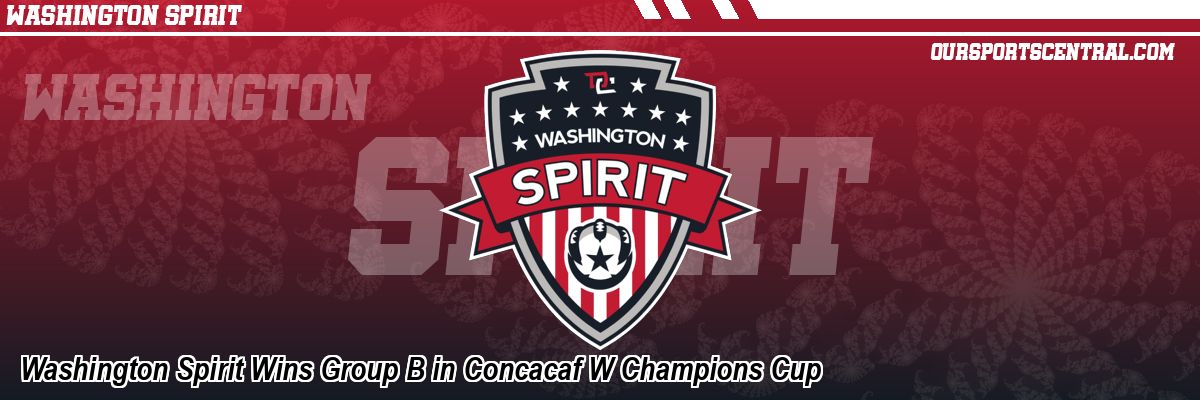 Washington Spirit Wins Group B in Concacaf W Champions Cup
