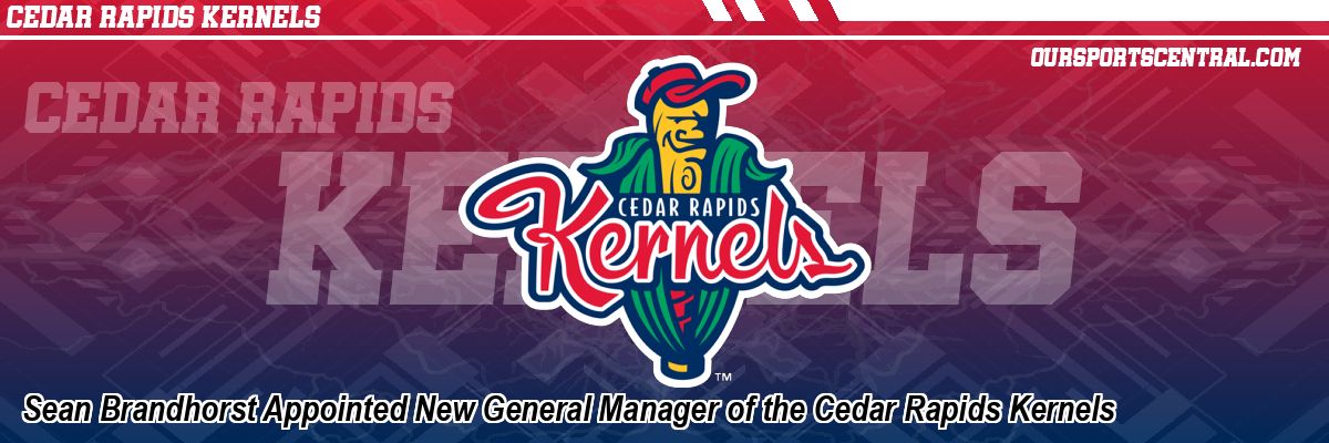 Sean Brandhorst Appointed New General Manager of the Cedar Rapids Kernels