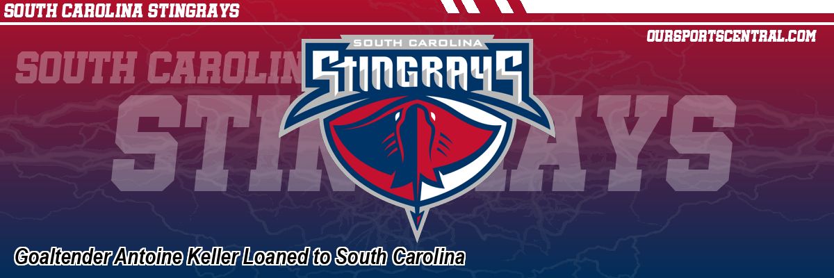 Goaltender Antoine Keller Loaned to South Carolina