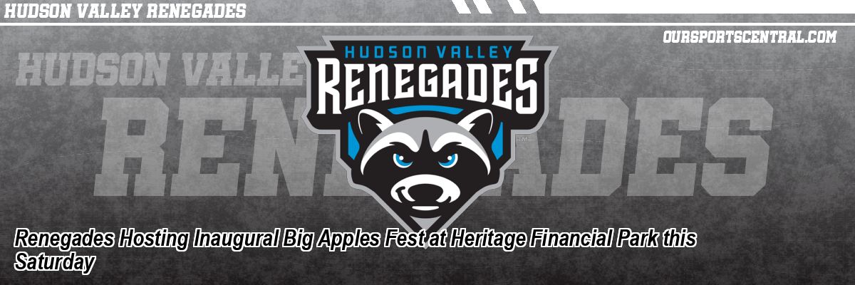 Renegades Hosting Inaugural Big Apples Fest at Heritage Financial Park this Saturday