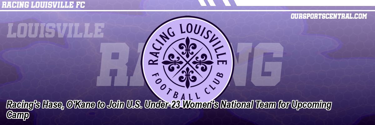 Racing's Hase, O'Kane to Join U.S. Under-23 Women's National Team for Upcoming Camp